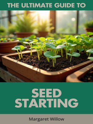 cover image of Seed Starting--The Ultimate Guide
